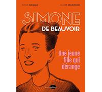 Simone de Beauvoir, une jeune fille qui dérange Sophie Carquain (Auteur), Olivier Grojnowski (Illustration)