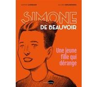 Simone de Beauvoir, une jeune fille qui dérange Sophie Carquain (Auteur), Olivier Grojnowski (Illustration)