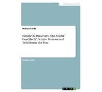 Simone De Beauvoir's "Das Andere Geschlecht". Soziale Prozesse Und Verhältnisse Der Frau