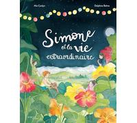 Alia Cardyn – Simone et la vie extraordinaire – Illustré par Delphine Balme – Cartonné