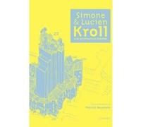 Simone et Lucien Kroll, une architecture habitée Thierry Paquot (Auteur), Patrick Bouchain (Editeur du volume), Lucien Kroll (Auteur), Simone Kroll (Auteur), Sophie Ricard (Photographie)