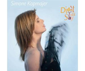 Simone Kopmajer - Didn't You Say