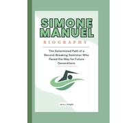 SIMONE MANUEL BIOGRAPHY: The Determined Path of a Record-Breaking Swimmer Who Paved the Way for Future Generations