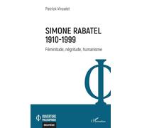 Simone Rabatel - 1910-1999 Féminitude, négritude, humanisme - Patrick Vincelet - L'harmattan - broché - Etude