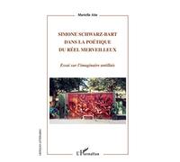 Simone Schwarz-Bart – Dans la poétique du réel merveilleux – Essai sur l'imaginaire antillais