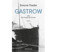 Simone Trieder Gastrow oder Die Poesie der Technik: Roman (Poche)
