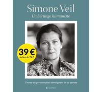 Simone Veil - Un Héritage Humaniste - Trente-Six Personnalités Témoignent De Sa Pensée