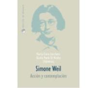Simone Weil : Acción Y Contemplación - Bingemer, Maria Clara Lucchetti (1949- ), Di Nicola, Giulia Paola,Montes, Miguel (1947- ) , tr. Bingemer, Maria Clara Lucchetti 1949 - , Di Nicola, Giulia Paola,