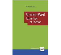 Simone Weil. L'attention et l'action