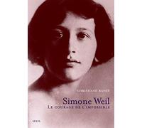 Simone Weil: Le courage de l'impossible