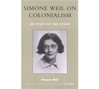 Simone Weil on Colonialism by Simone Weil J.P. Little, Simone Weil (Auteur)