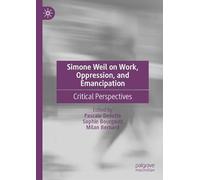 Simone Weil on Work, Oppression, and Emancipation: Critical Perspectives