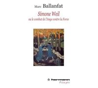 Simone Weil ou Le combat de l'Ange contre la force - Marc Ballanfat - Hermann - broché - Essai