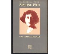 Simone Weil: Une femme absolue