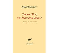 Robert Chenavier – Simone Weil, une Juive antisémite ? – Éteindre les polémiques – Gallimard