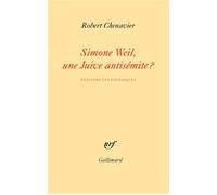 Robert Chenavier – Simone Weil, une Juive antisémite ? – Éteindre les polémiques – Gallimard