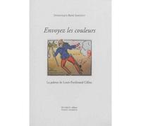 SIMONOT René-Dominique, Envoyez les couleurs. La palette de Louis-Ferdiand Céline La palette de Louis-Ferdinand Céline - SIMONOT René-D. - Du Lerot Eds - broché - Essai