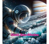 Simon's Space Adventure: Cosmic Encounters And Future Dreams - A Young Boy's Space Exploration Story From Earth To The Heart Of The Milky Way: 1 (Simon's Grand Adventure Series)
