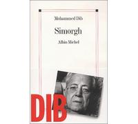 Simorgh - Mohammed Dib - Albin Michel - broché - Roman