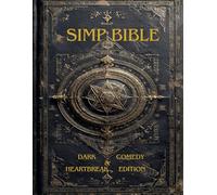 Simp Bible: Dark Comedy & Heartbreak Edition