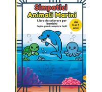 Simpatici Animali Marini Libro da colorare per bambini dai 5 ai 7 anni: Creature marine divertenti e facili da colorare. Animali marini semplici e audaci per bambini e bambine