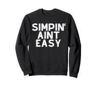 Simpin Aint Easy Funny Eboy Egirl Kawaii Dank Meme Simp Sweatshirt