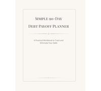 Simple 90-Day Debt Payoff Planner: Track Your Expenses, Stay Motivated & Become Debt-Free Faster