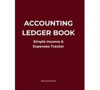 Simple Accounting Ledger Book: Business Log Book for Personal and Small Business - Income and Expenses Tracker Account Notebook (8.5 x 11 inches, 110 Pages)