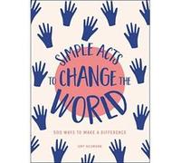Simple Acts to Change the World: 500 Ways to Make a Difference - [Version Originale] Inconnu (Auteur)