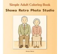 Simple Adult Coloring Book / Showa Retro Photo Studio: A Place Where Precious Memories Were Captured / Serene Japanese nostalgia / Beginner-friendly ... relief / A journey back to the Showa era
