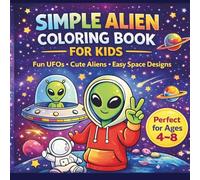 Simple Alien Coloring Book for Kids: un UFOs • Cute Aliens • Easy Space Designs