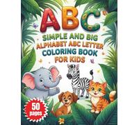 Simple and Big Alphabet ABC Letter Coloring Book for Kids: Easy Learn to Write and Recognize A-Z Letters: Preschool & Kindergarten Activity Book for Toddlers, Boys & Girls