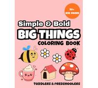 Simple and Bold: Big Things: A Simple and Bold Coloring Book for Toddlers, Easy and Cute House and Garden Objects for Kids (Bold and Easy Coloring Series)