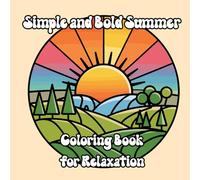 Simple and Bold Summer Coloring Book for Relaxation: Cozy and Easy Vacation Scenes in Circles for All Ages