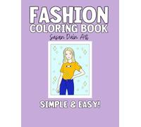 Simple and Easy Fashion Coloring Book: A Fun and Stylish Coloring Experience for Kids, Teens, and Adults: 19 Fashion-Themed Coloring Pages for Girls - ... with Extra Pages to Prevent Bleed-Through