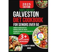 Simple and Easy Galveston diet cookbook for seniors over 50: Hormone-Balancing Recipes for Menopause, Weight Loss, and Anti - Inflammatory Healing :A Clean Eating Guide for Women Over 50