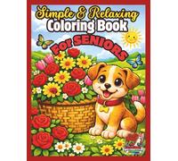 Simple and Relaxing Coloring Book for Seniors with Dementia: Large Print Coloring Pages Featuring Animals, Nature and Flowers with Gentle Positive ... Brain Engagement for Dementia and Alzheimer’s