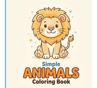 Simple Animals Coloring Book: Big and Bold Zoo Safari and Pets with Thick Lines and Borders for Relaxing Art and Frustration-Free Fun