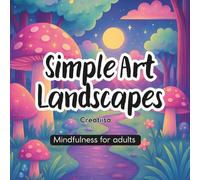 SIMPLE ART LANDSCAPES MINDFULNESS FOR ADULTS: Minimal Art, Coloring Book for Adults, Bold and Easy Designs for Relaxation with Minimalist Shapes, ... More (Bold & Easy Coloring), Stress Relief