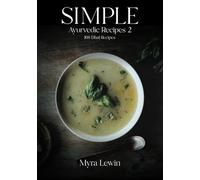 Simple Ayurvedic Recipes 2: 108 Dhal Recipes