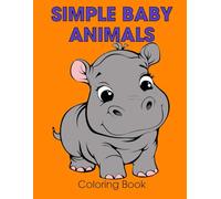 Simple Baby Animals Coloring Book: Alligator, Turtle, Snake, Lion, Giraffe, Sloth, Hippo, Otter, Hedge Hog, Gecko, Puppy, Lizard, Rabbit, Monkey