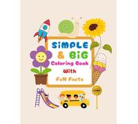 Simple & Big; Coloring Book with Fun Facts for Kids: Reveal a Colorful World with this Educational Coloring Book (With Interesting Facts of Each Animals and Things).