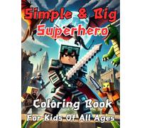 Simple & Big Superhero Coloring Book for Kids Ages of All Ages. Big, Simple, and Fun Designs: My First Superhero Coloring Book: Bold and Easy Designs for Kids
