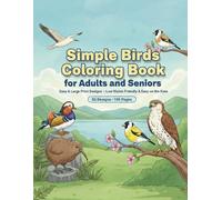 Simple Birds Coloring Book for Adults and Seniors: Easy & Large Print Designs - Low Vision Friendly & Easy on the Eyes