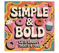 Simple & Bold Cute Groovy Stress relief cozy Coloring Book: Sweet Groovy 70s Coloring for Kids Adults Seniors Treats & Food Bold & Easy
