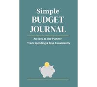 Simple Budget Journal, An easy-to-use Monthly Budget Planner to Track Spending and Save Consistently