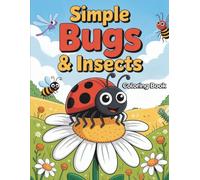 Simple Bugs & Insects Coloring Book for Kids Ages 3-5: Cute and Easy Drawing Activity Book for Toddlers with Various Funny Little Critters
