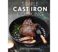Simple Cast Iron Cooking by The Coastal Kitchen The Coastal Kitchen (Auteur)
