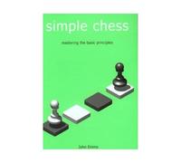 John Emms – Simple Chess – Mastering the Basic Principles