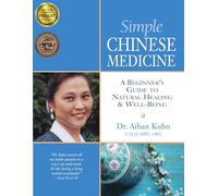 Simple Chinese Medicine: A Beginner's Guide to Natural Healing & Well-Being